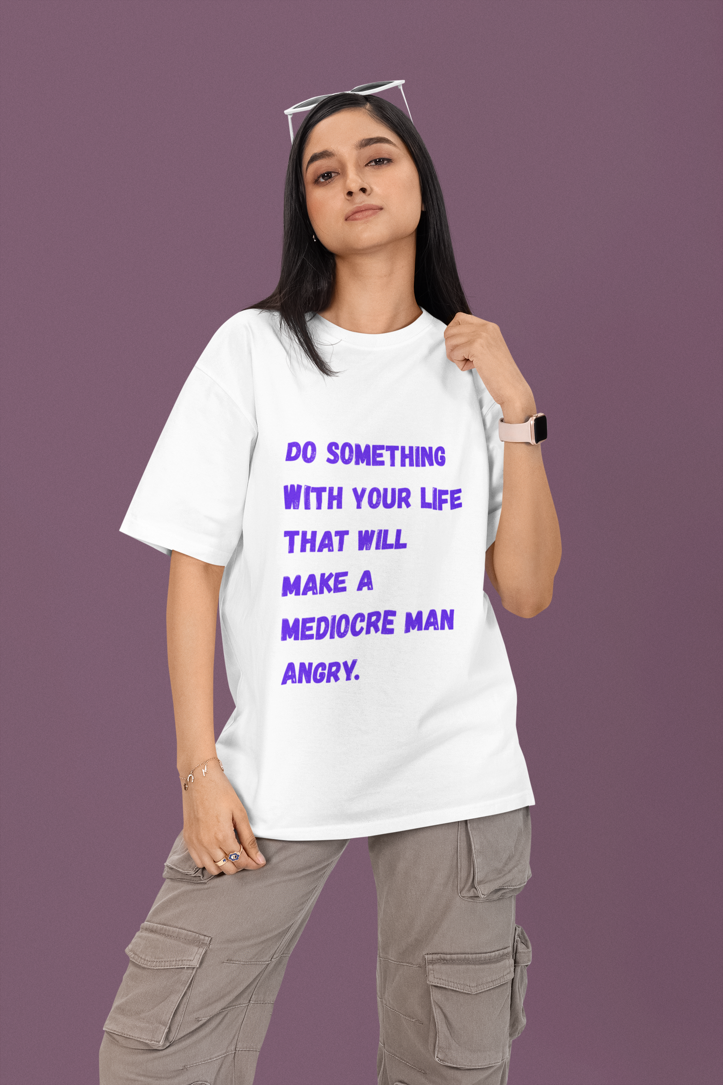 Make mediocre men angry